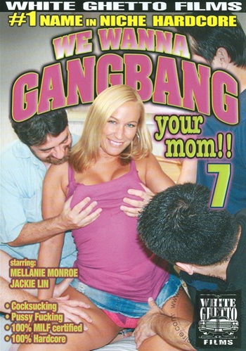 We Wanna Gangbang Your Mom 7 White Ghetto Films 2009
